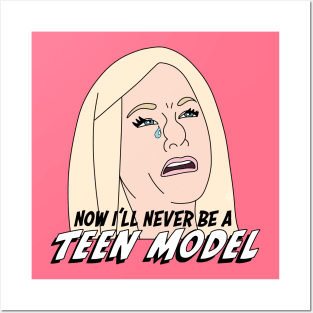 Now I’ll Never Be a Teen Model! Posters and Art